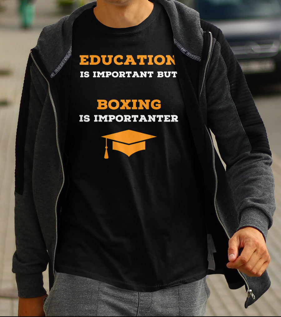 Education Is Important But Boxing Is Importanter Joke Boxing Gag T-Shirt