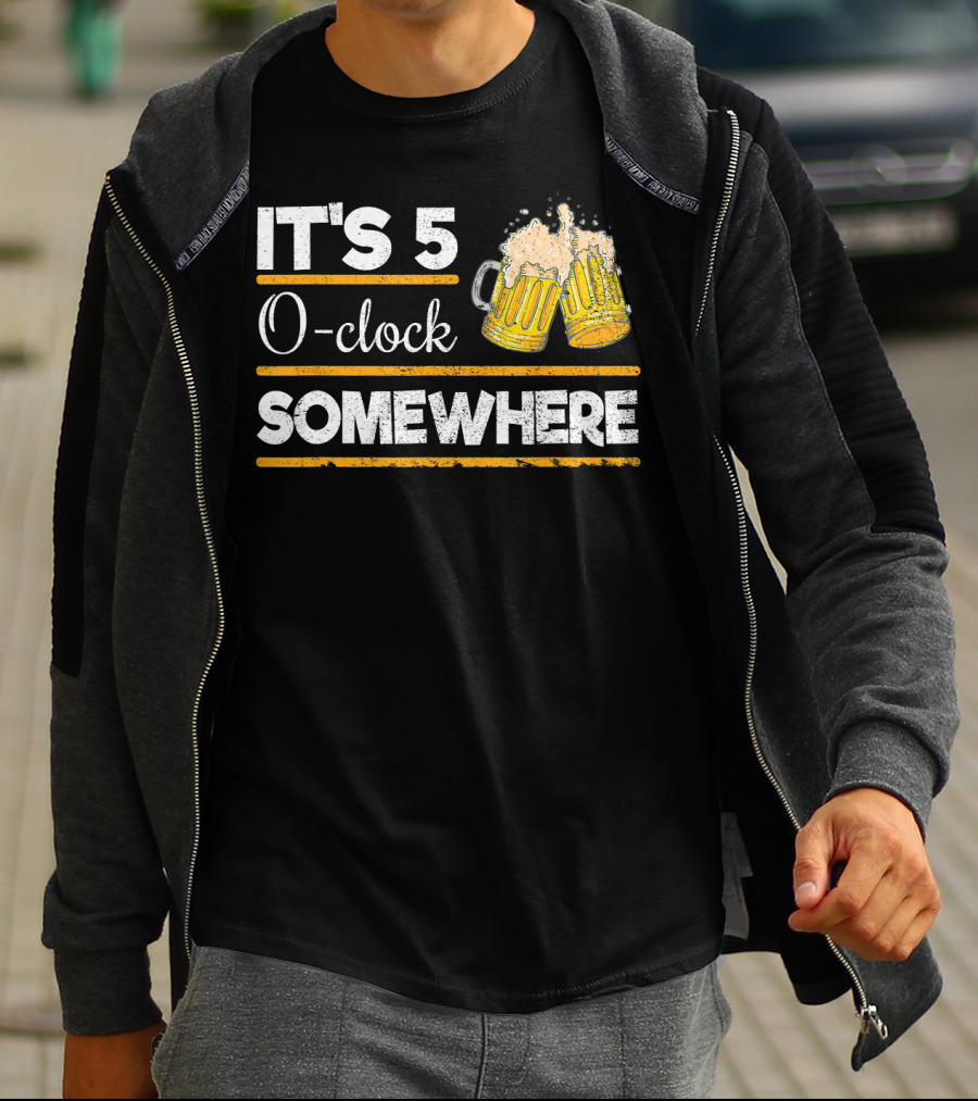 It's 5 O-clock Somewhere Funny Beer Love O' T-Shirt
