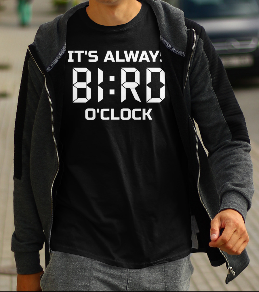 It's Always Bird O'Clock T-Shirt