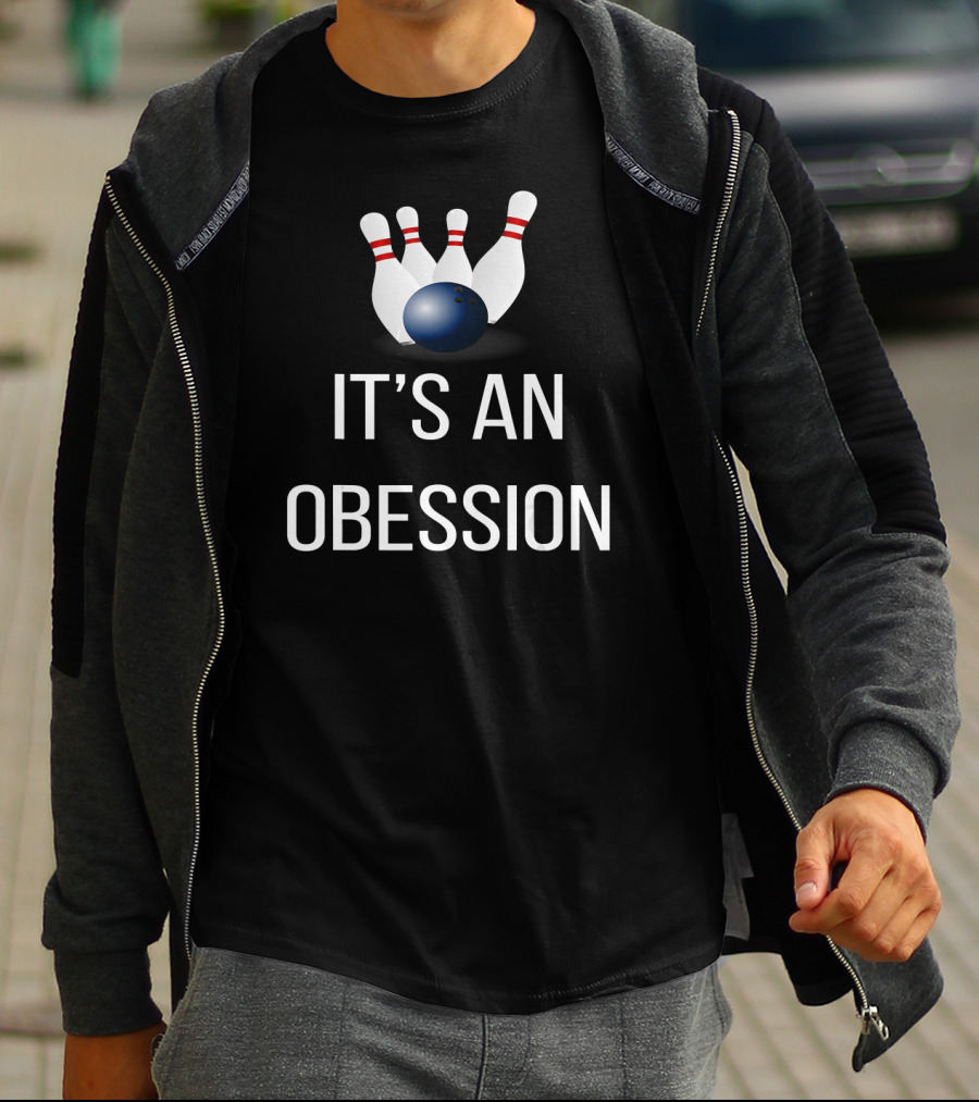 It's An Obsession Bowling Novelty Bowling Pins And Ball T-Shirt