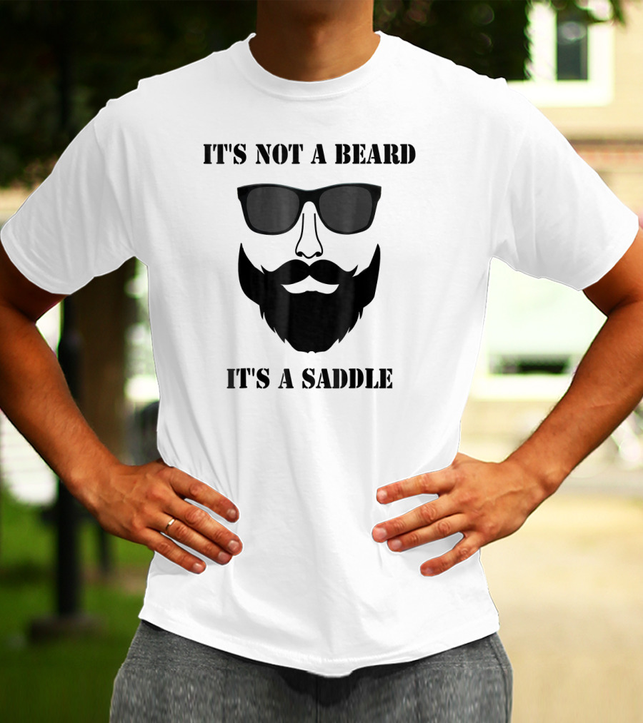 It's Not A Beard It's A Saddle Sunglasses Beard T-Shirt