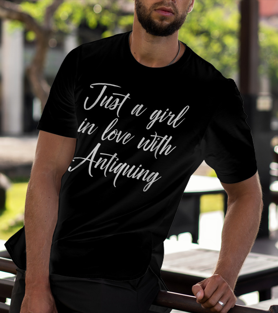 Just A Girl In Love With Antiquing T-Shirt