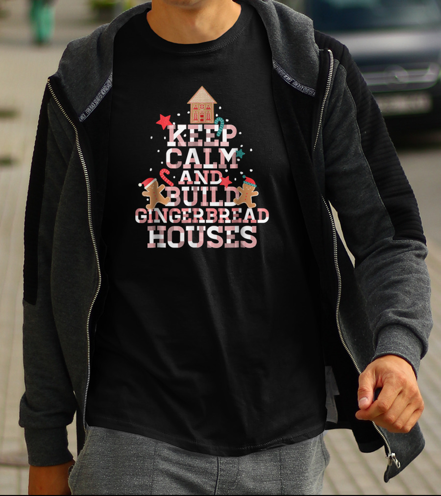 Keep Calm And Build Gingerbread Houses With Festive Gingerbread Men And Candy Canes T-Shirt