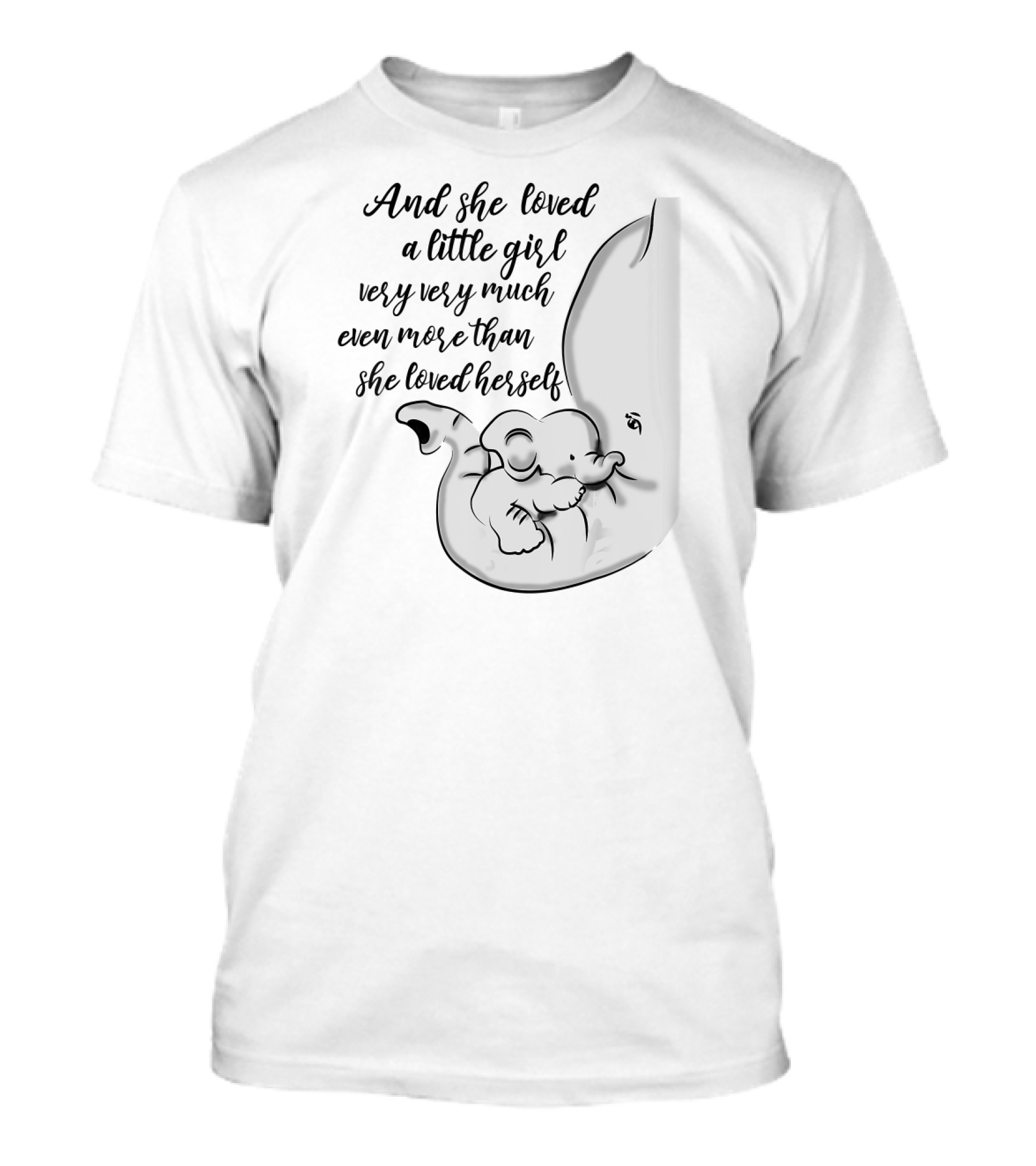 And She Loved A Little Girl Very Very Much Even More Than She Loved Herself Elephant Hug T-Shirt