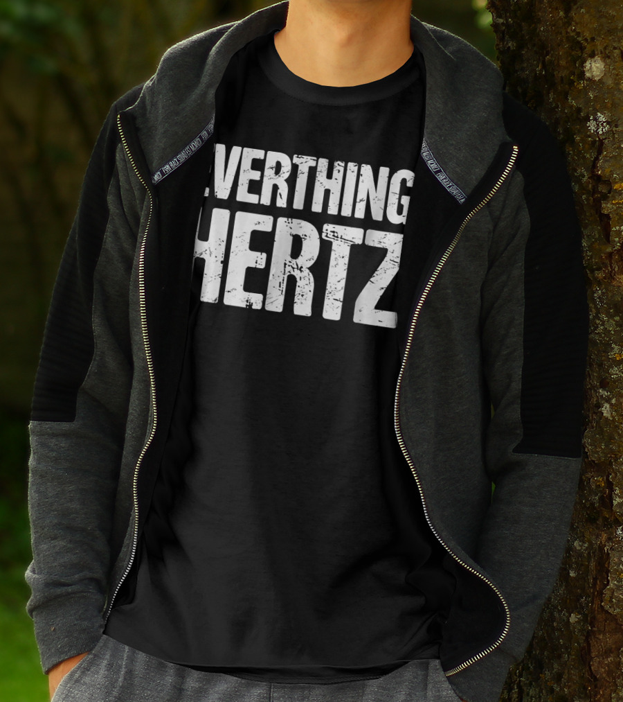 Everything Hertz Audio Engineer Sound Guy T-Shirt