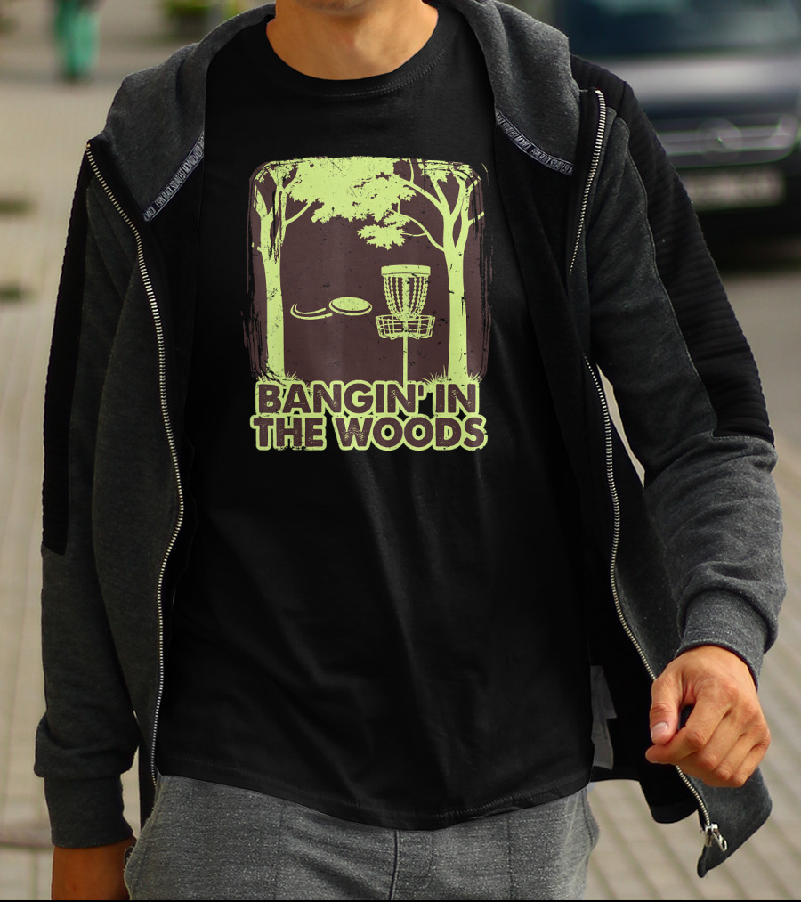 Bangin In The Woods Funny Disc Golf Frisbee Forest Scene T-Shirt