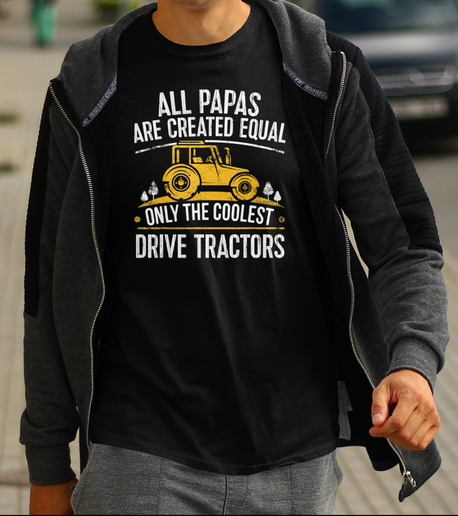 All Papas Are Created Equal Only The Coolest Drive Tractors T-Shirt