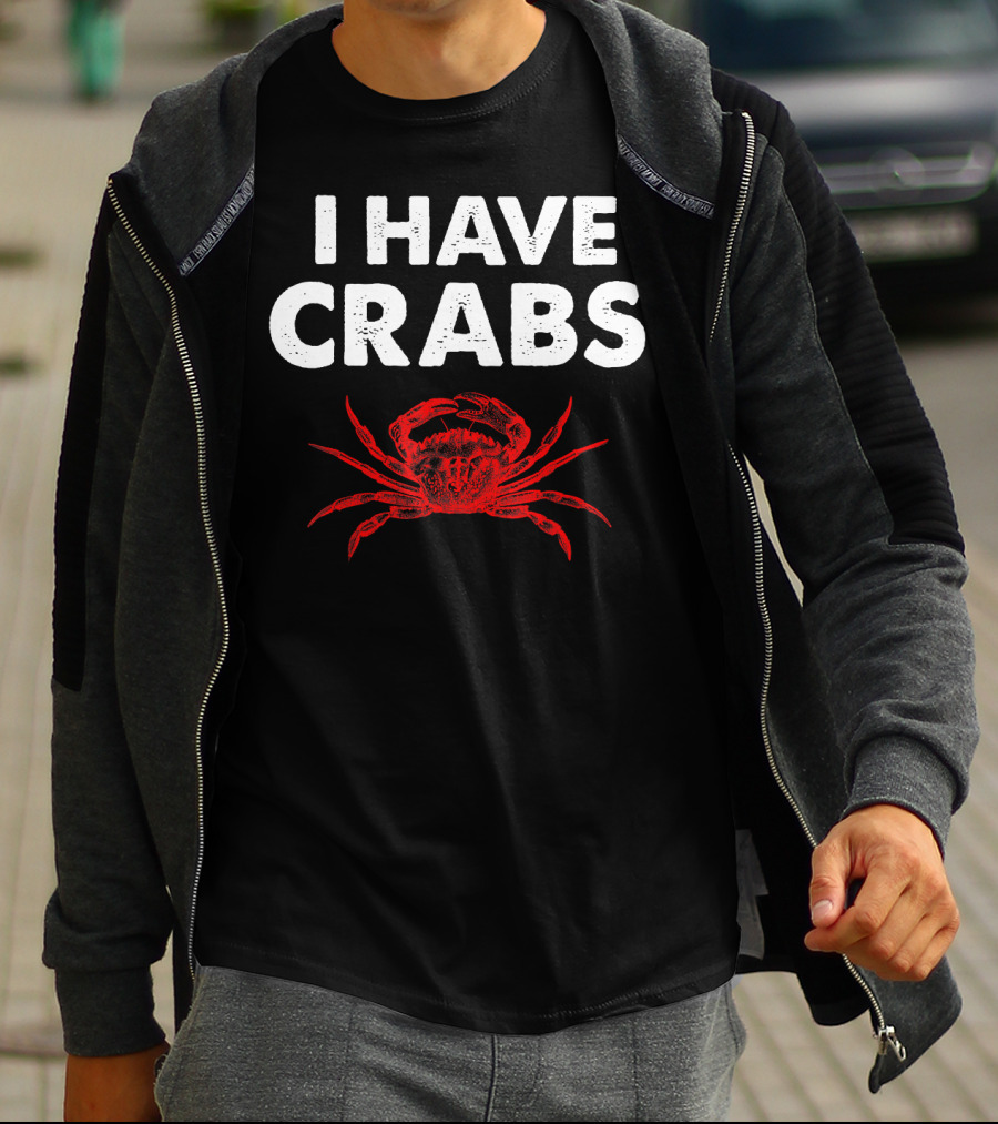 I Have Crabs Sea Creature Humor T-Shirt