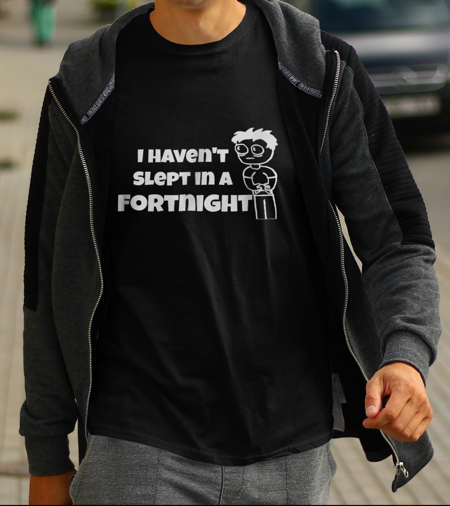 I Haven't Slept In A Fortnight Gamer Cartoon Character T-Shirt