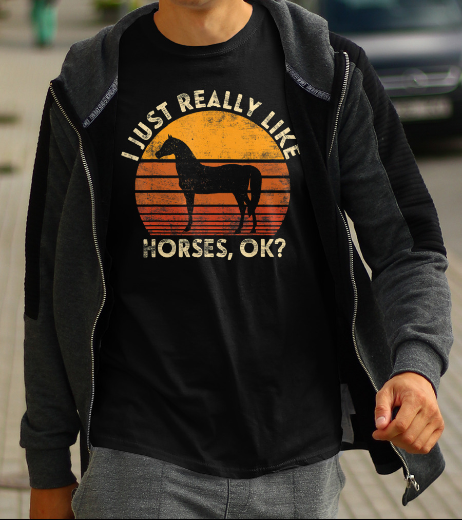 I Just Really Like Horses, OK? T-Shirt