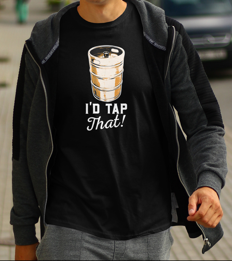 I'd Tap That Beer Keg Brewery Funny Craft T-Shirt