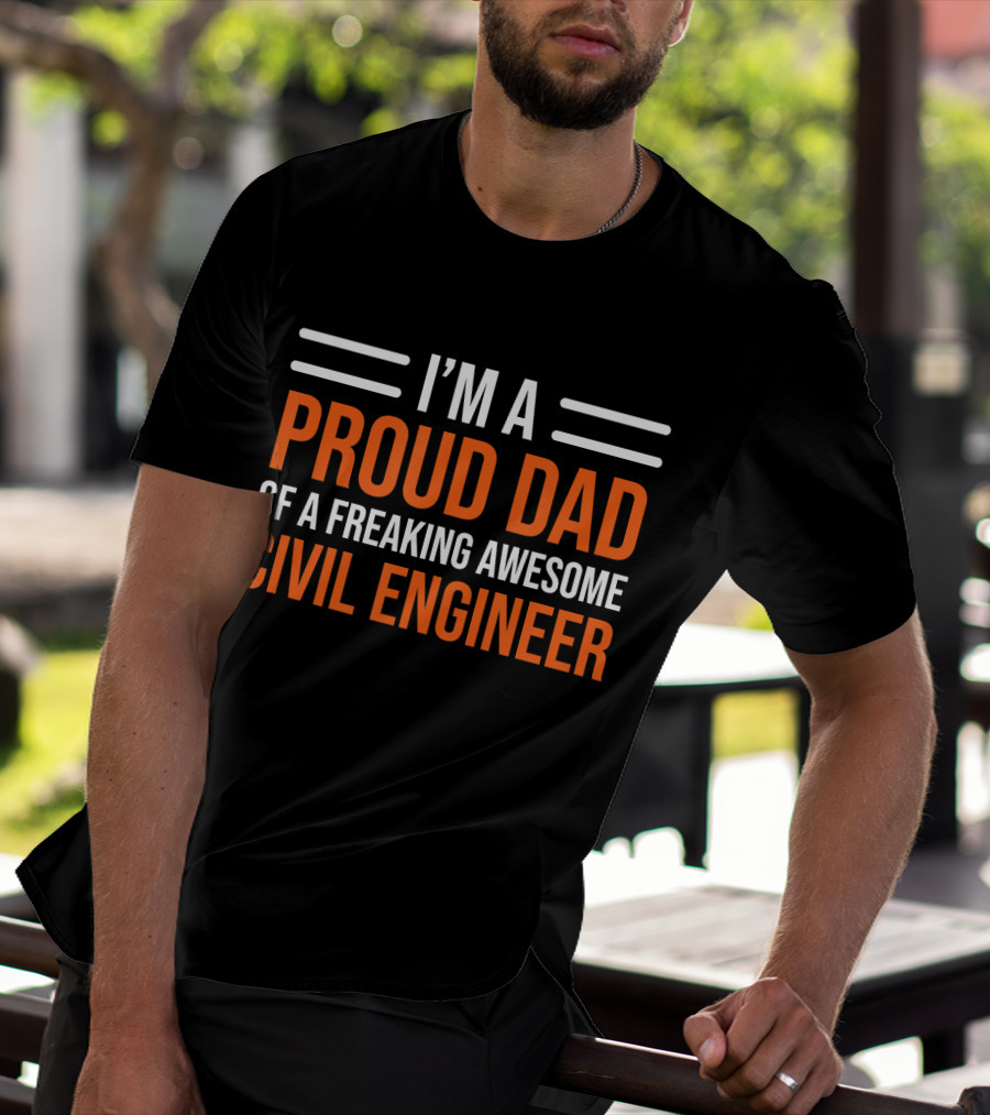 I’m A Proud Dad Of A Freaking Awesome Civil Engineer T-Shirt