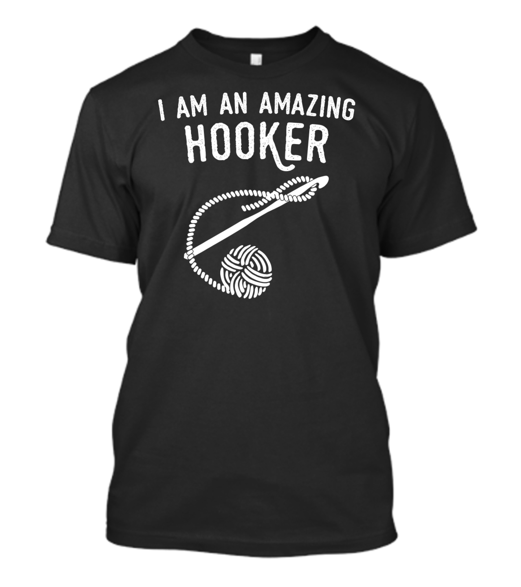 I Am An Amazing Hooker Crochet Yarn Ball And Hook T-Shirt