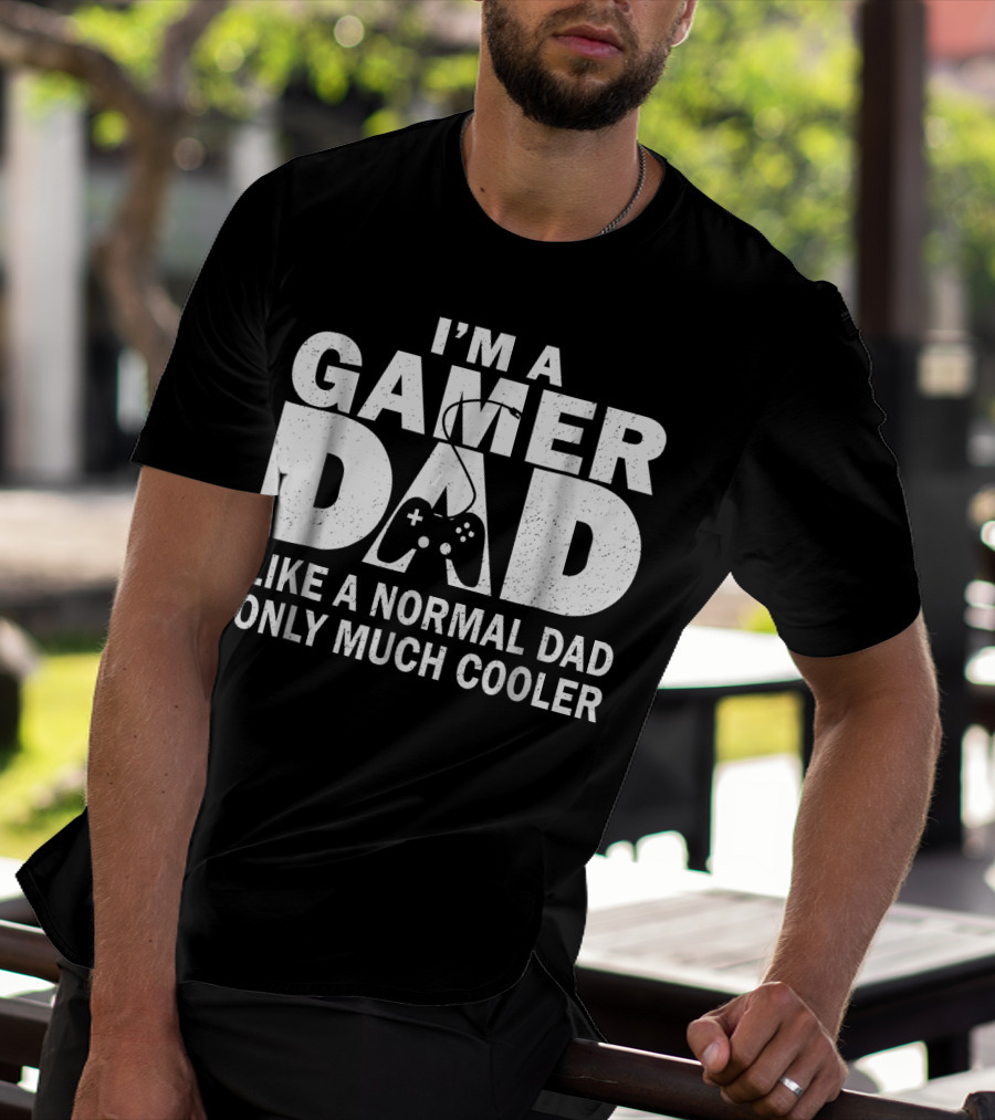 I'm A Gamer Dad Like A Normal Dad Only Much Cooler Controller T-Shirt