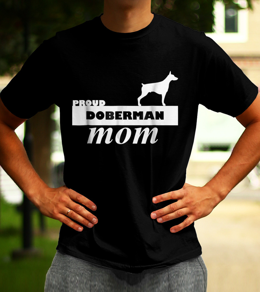 Proud Doberman Mom I Love My Dog T-Shirt