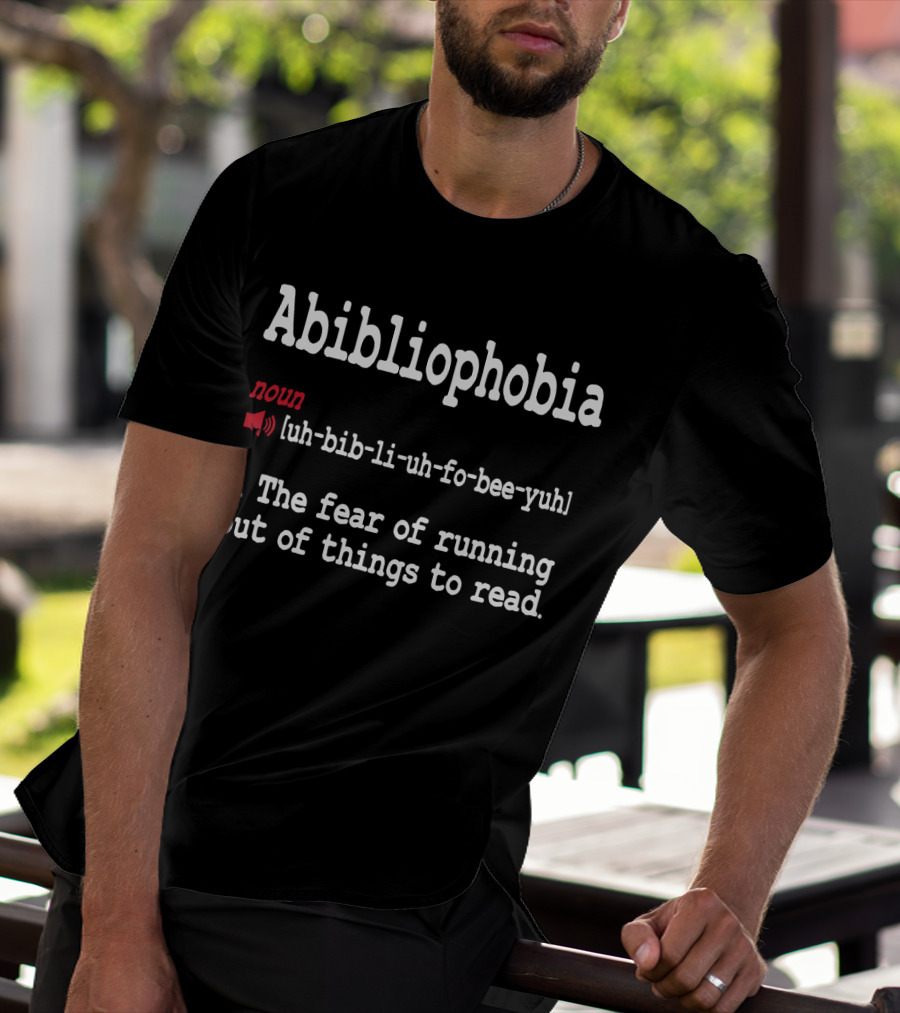 Abibliophobia Noun Dictionary Definition Cute Reading Fear Of Running Out Of Things To Read T-Shirt
