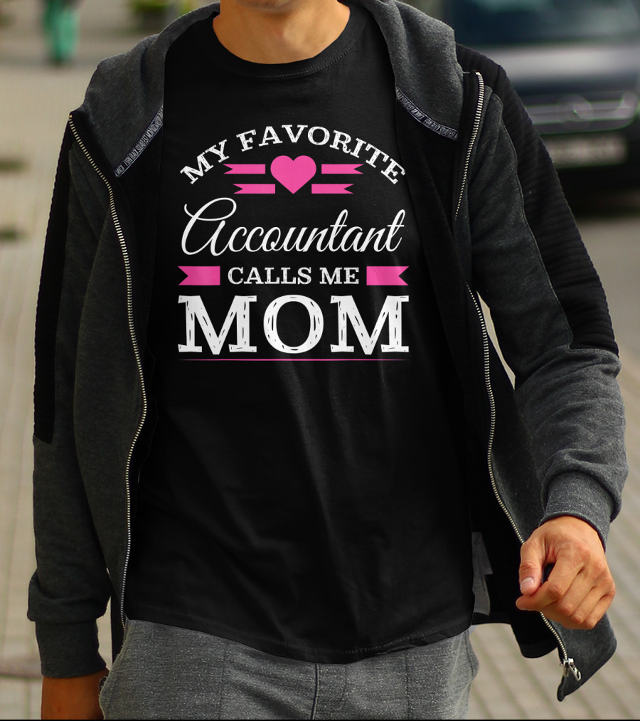My Favorite Accountant Calls Me Mom T-Shirt