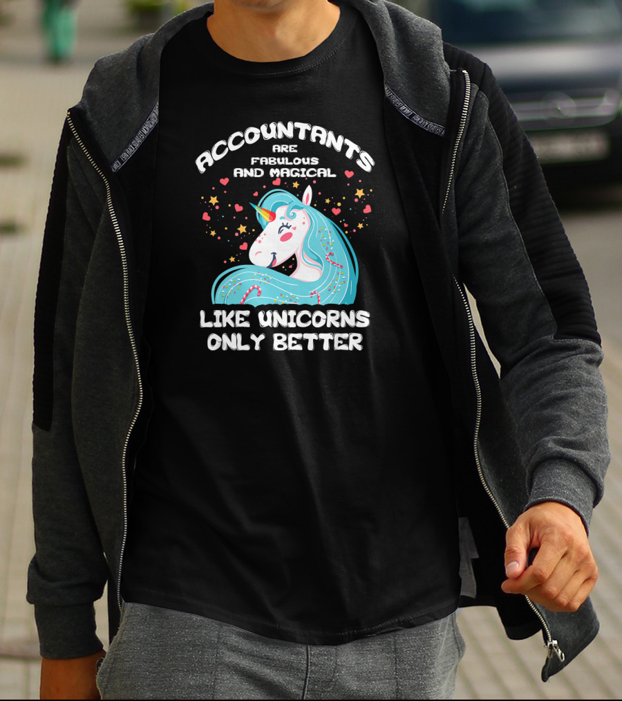 Accountants Are Fabulous And Magical Like Unicorns Only Better T-Shirt