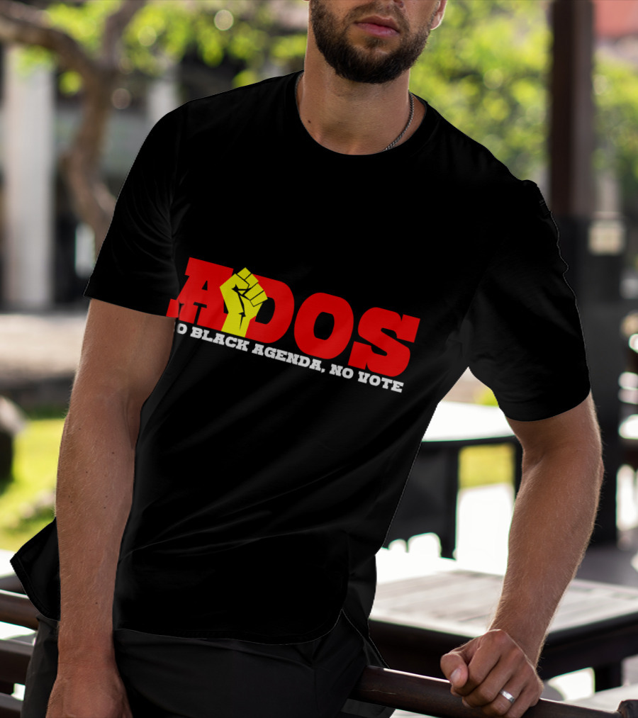 ADOS No Black Agenda No Vote T-Shirt