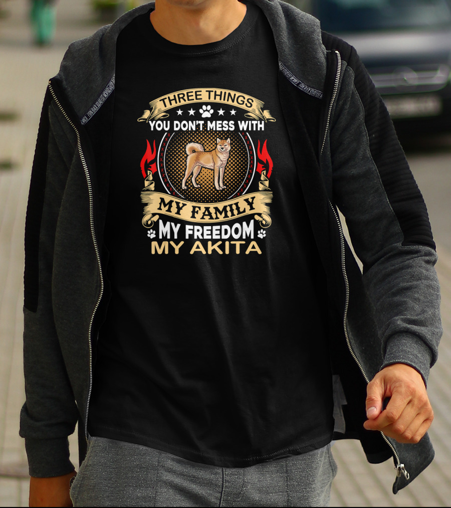 Three Things You Don’t Mess With My Family My Freedom My Akita T-Shirt