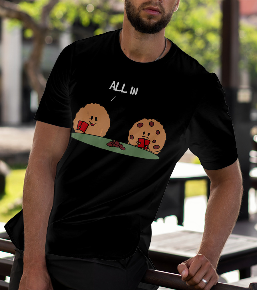 Poker Face Cookies All In With Chocolate Chips T-Shirt