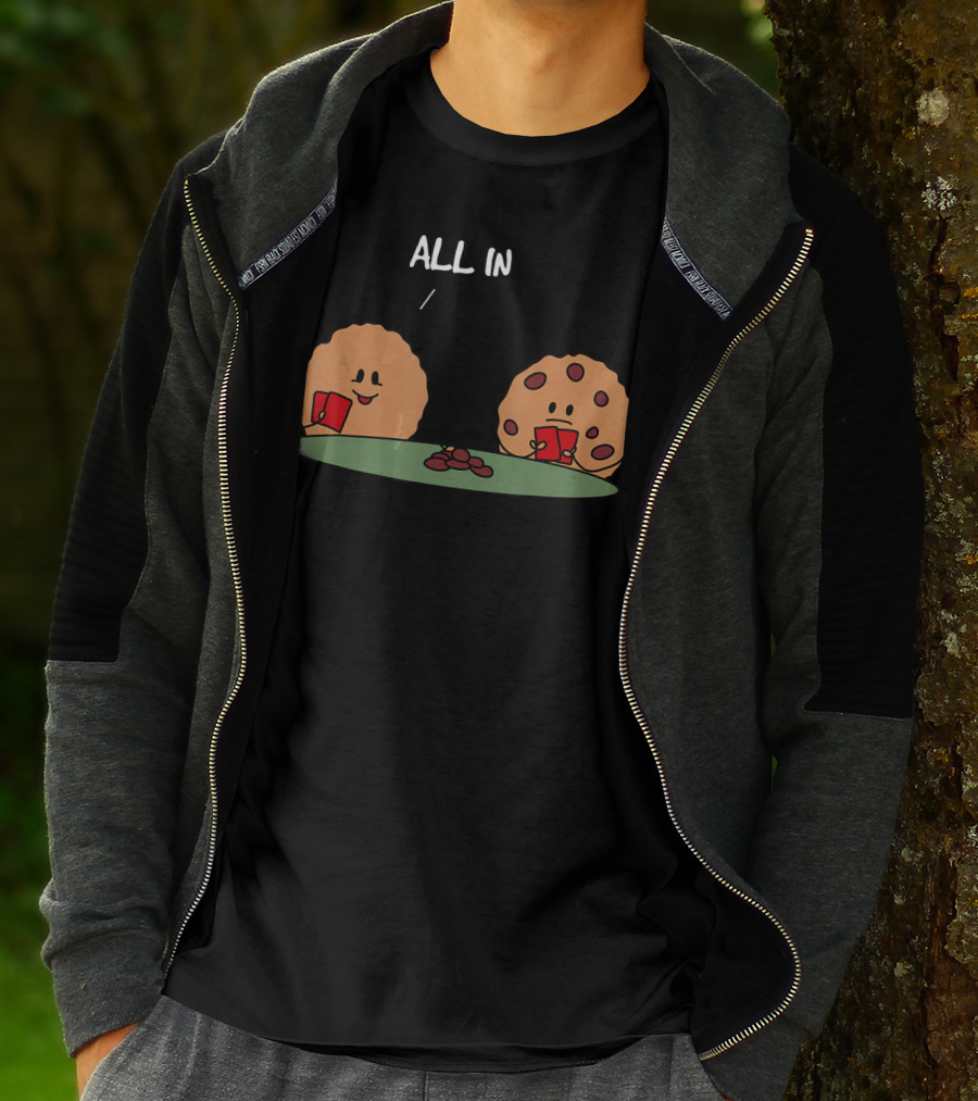 Poker Face Cookies All In With Chocolate Chips T-Shirt