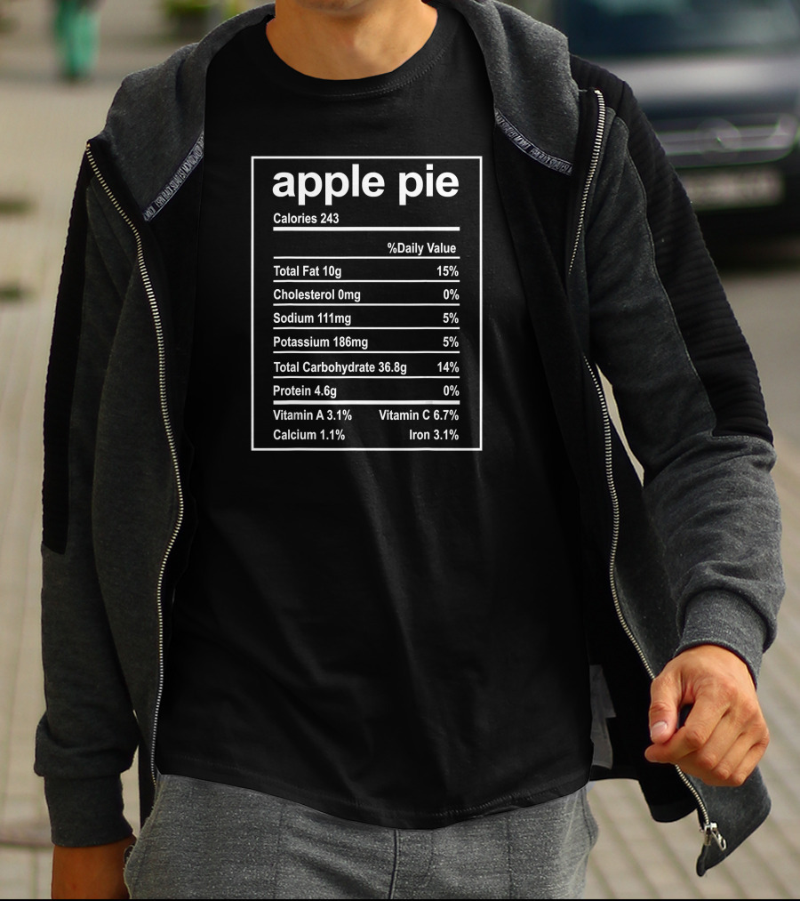 Apple Pie Nutrition Facts Calories 243 Total Fat 10g Cholesterol 0mg Sodium 111mg Potassium 186mg Carbohydrate 36.8g Protein 4.6g Vitamin A Vitamin C Calcium Iron T-Shirt