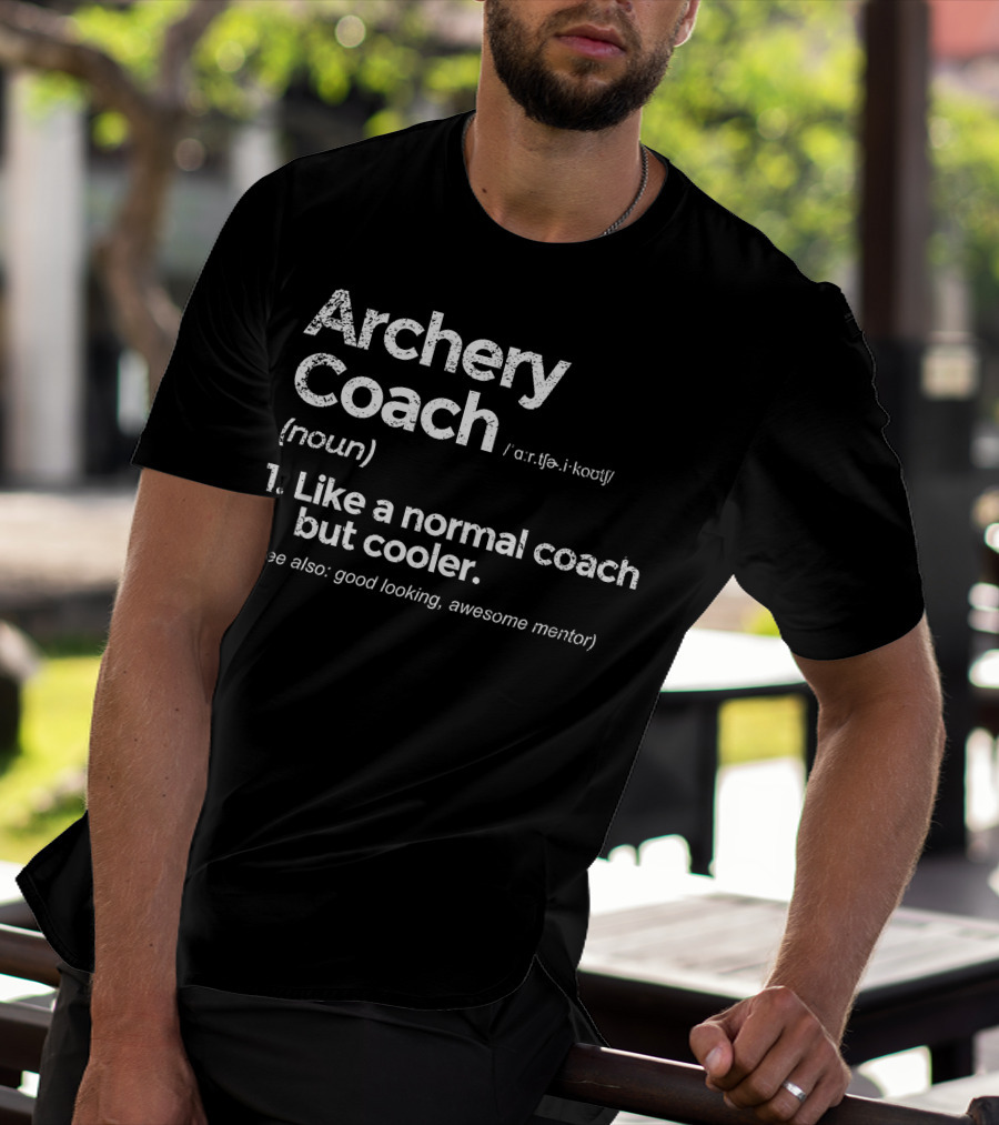 Archery Coach Definition Like A Normal Coach But Cooler Awesome Mentor T-Shirt