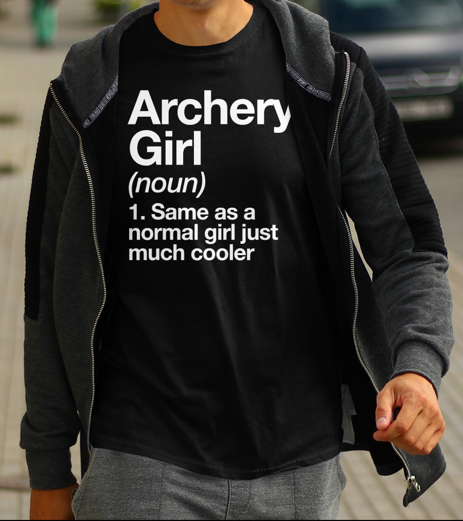 Archery Girl Noun Same As A Normal Girl Just Much Cooler T-Shirt