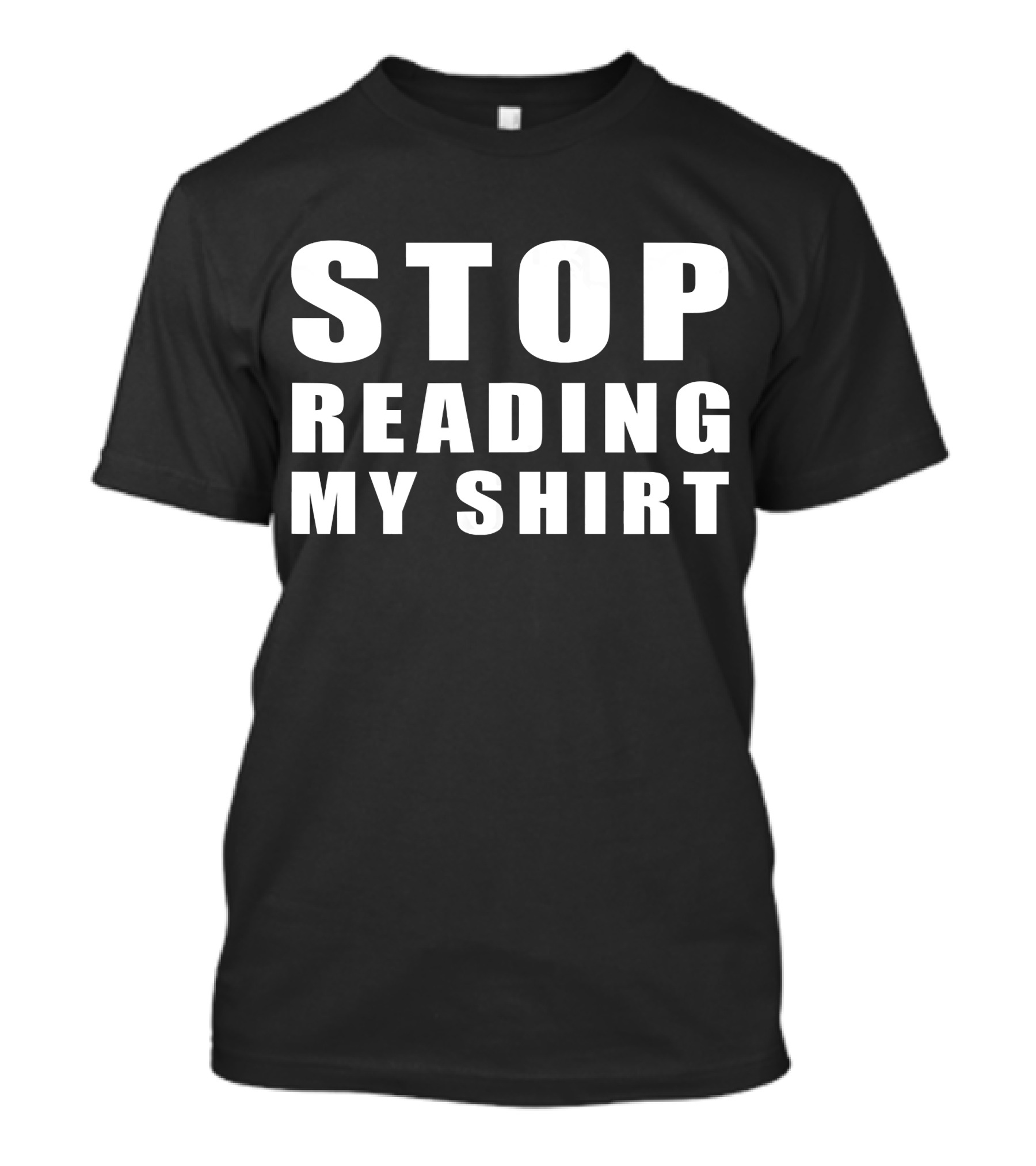 STOP READING MY T-Shirt