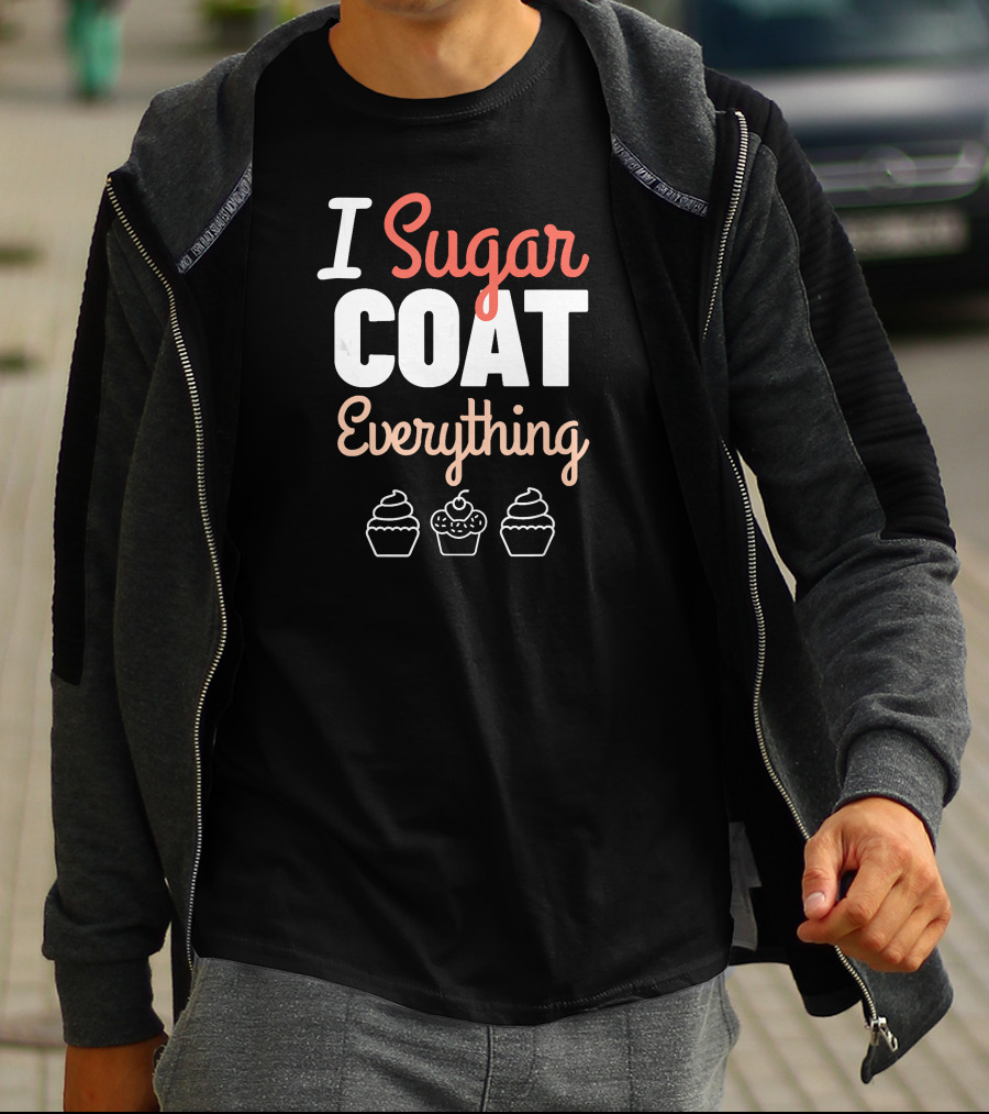 I Sugar Coat Everything Baker's Cupcake T-Shirt