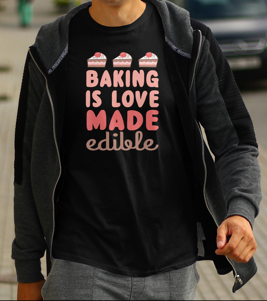 Baking Is Love Made Edible Slice Cake Top T-Shirt
