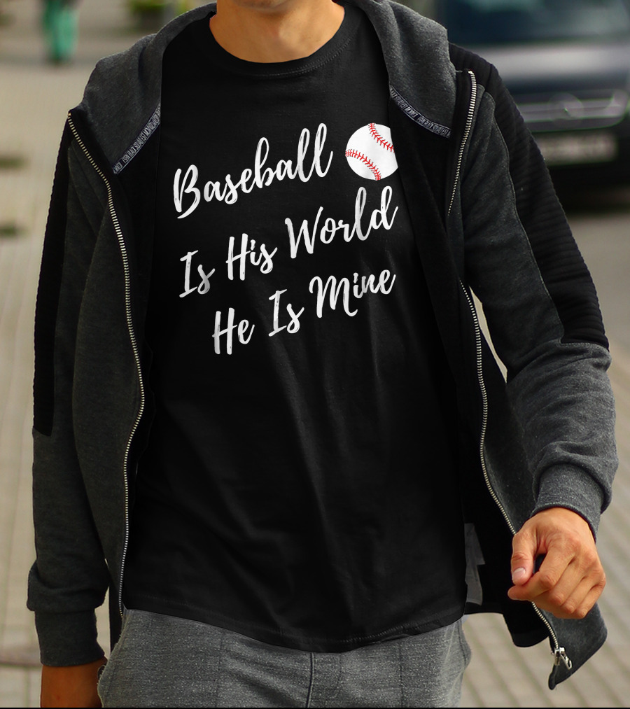 Baseball Is His World He Is Mine Baseball Mom T-Shirt