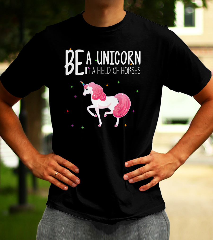BE A UNICORN IN A FIELD OF HORSES Colorful Unicorn And Stars T-Shirt