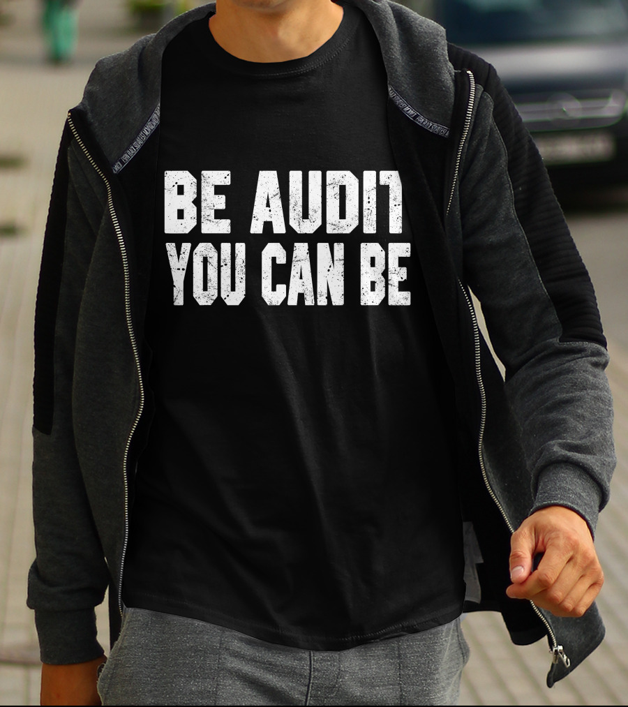 Be Audit You Can Be Accounting Fun T-Shirt