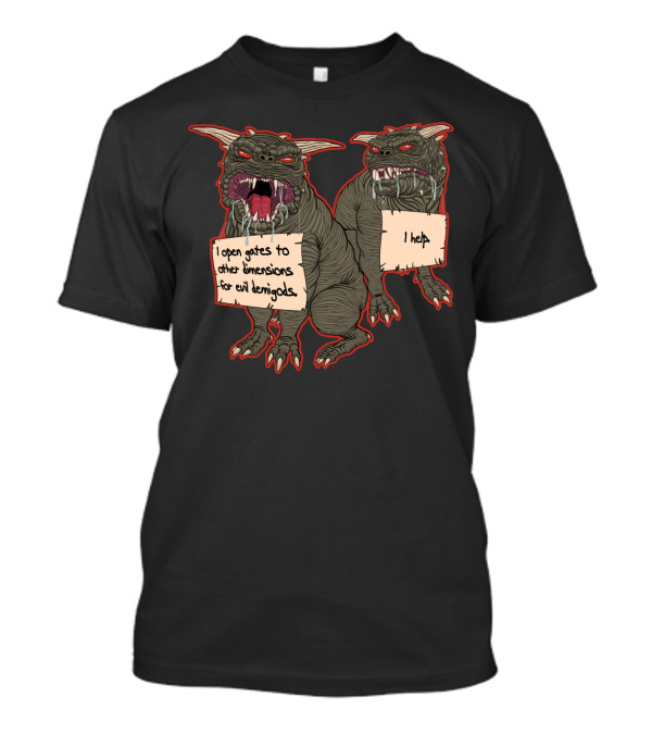 Terror Dog Shaming I Open Gates To Other Dimensions For Evil Demigods I Help T-Shirt