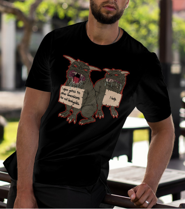 Terror Dog Shaming I Open Gates To Other Dimensions For Evil Demigods I Help T-Shirt
