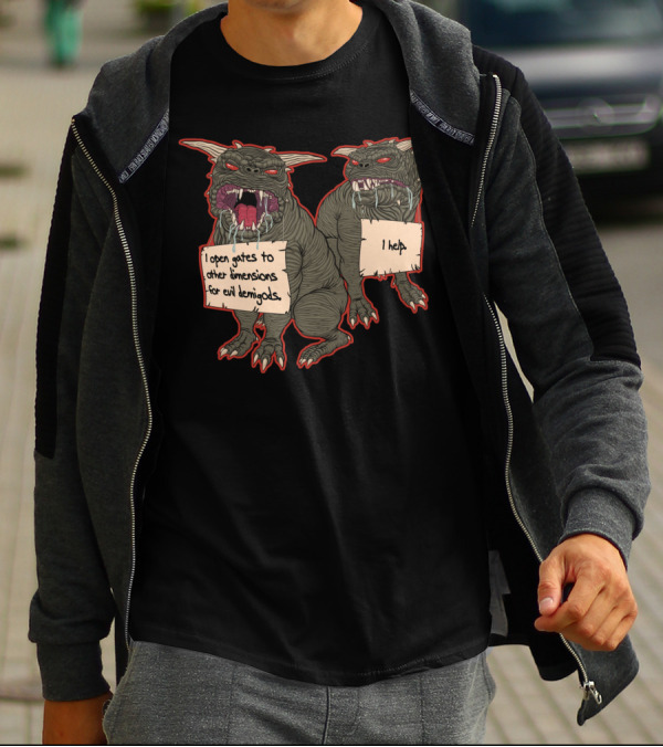 Terror Dog Shaming I Open Gates To Other Dimensions For Evil Demigods I Help T-Shirt