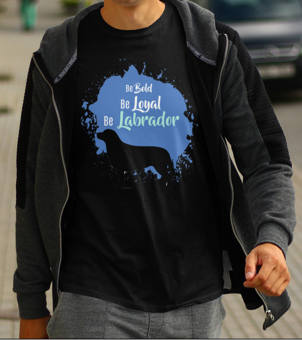 Be Bold Be Loyal Be Labrador Silhouette On Blue Splash T-Shirt