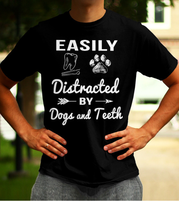 Easily Distracted By Dogs And Teeth With Tooth And Paw Print Graphics T-Shirt