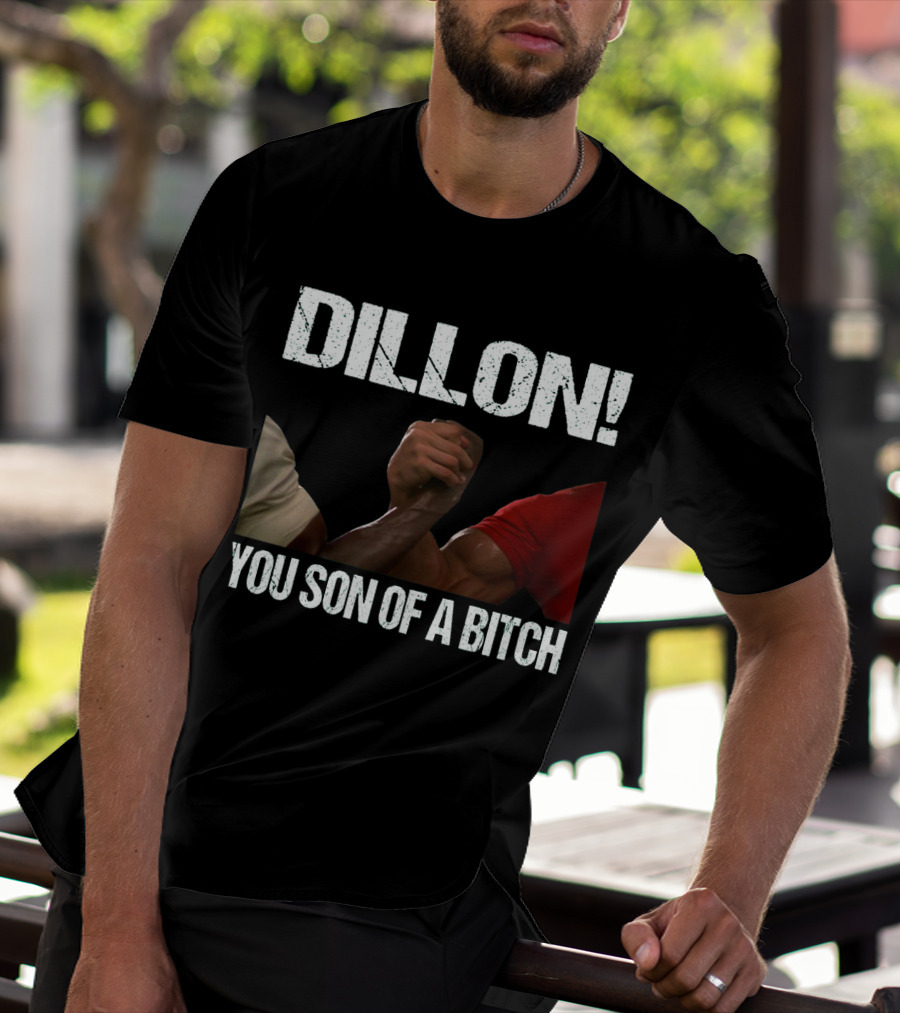 Dillon You Son Of A Bitch Predator Arm Wrestle Schwarzenegger T-Shirt