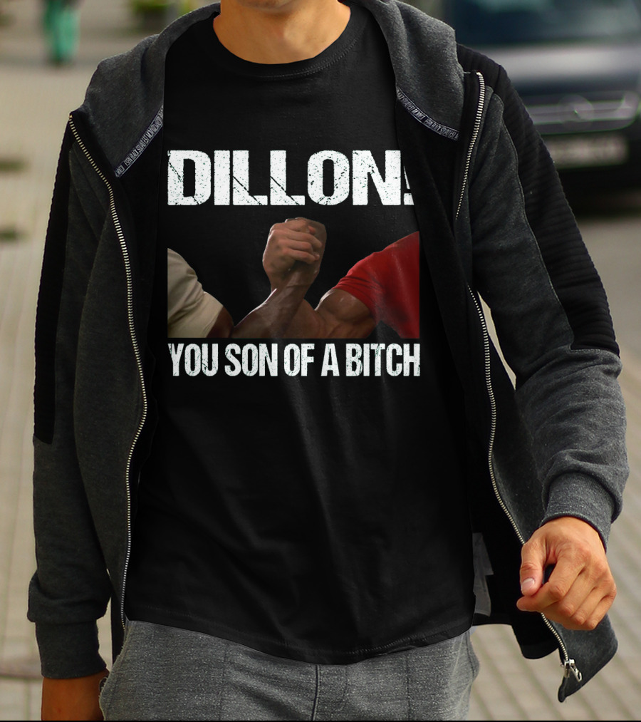 Dillon You Son Of A Bitch Predator Arm Wrestle Schwarzenegger T-Shirt