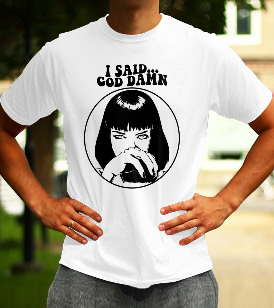 Pulp Fiction Mia Wallace I Said God Damn T-Shirt