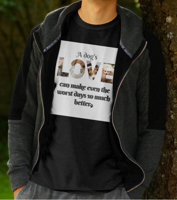 A Dog's Love Can Make Even The Worst Days So Much Better Paws T-Shirt