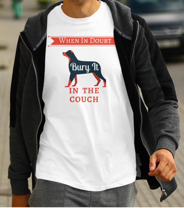 When In Doubt Bury It In The Couch Dog T-Shirt