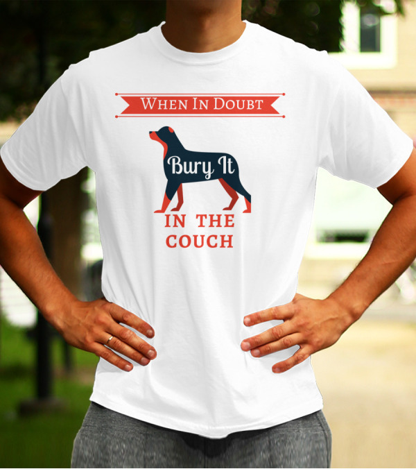 When In Doubt Bury It In The Couch Dog T-Shirt