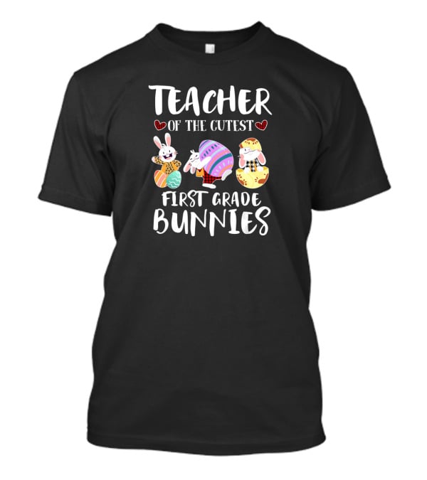Teacher Of The Cutest First Grade Bunnies T-Shirt