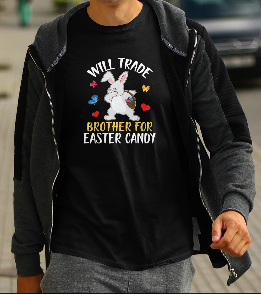 Will Trade Brother For Easter Candy Bunny Dabbing With Butterflies And Hearts T-Shirt