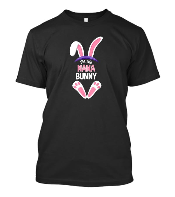 I'm The Nana Bunny Easter Family Matching PJs Rabbit T-Shirt