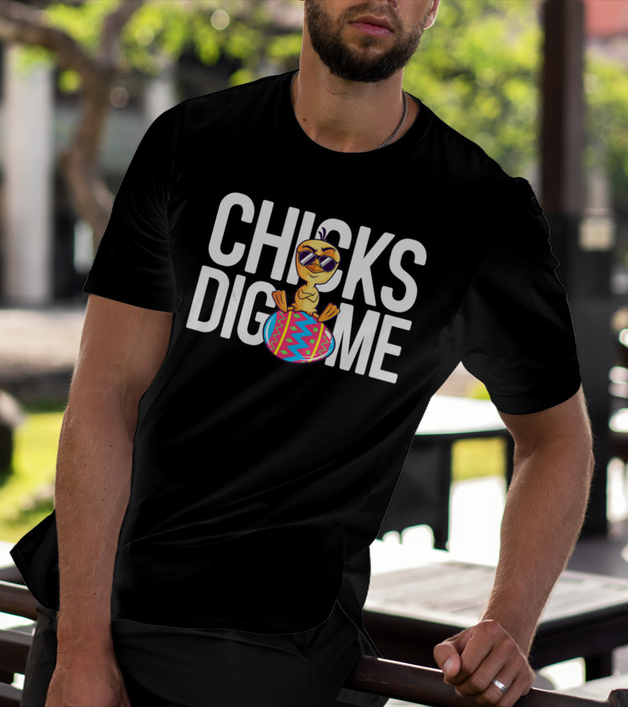 Chicks Dig Me Boys Funny Chick Easter Egg Cute Cool Sunglasses Bright Colors T-Shirt